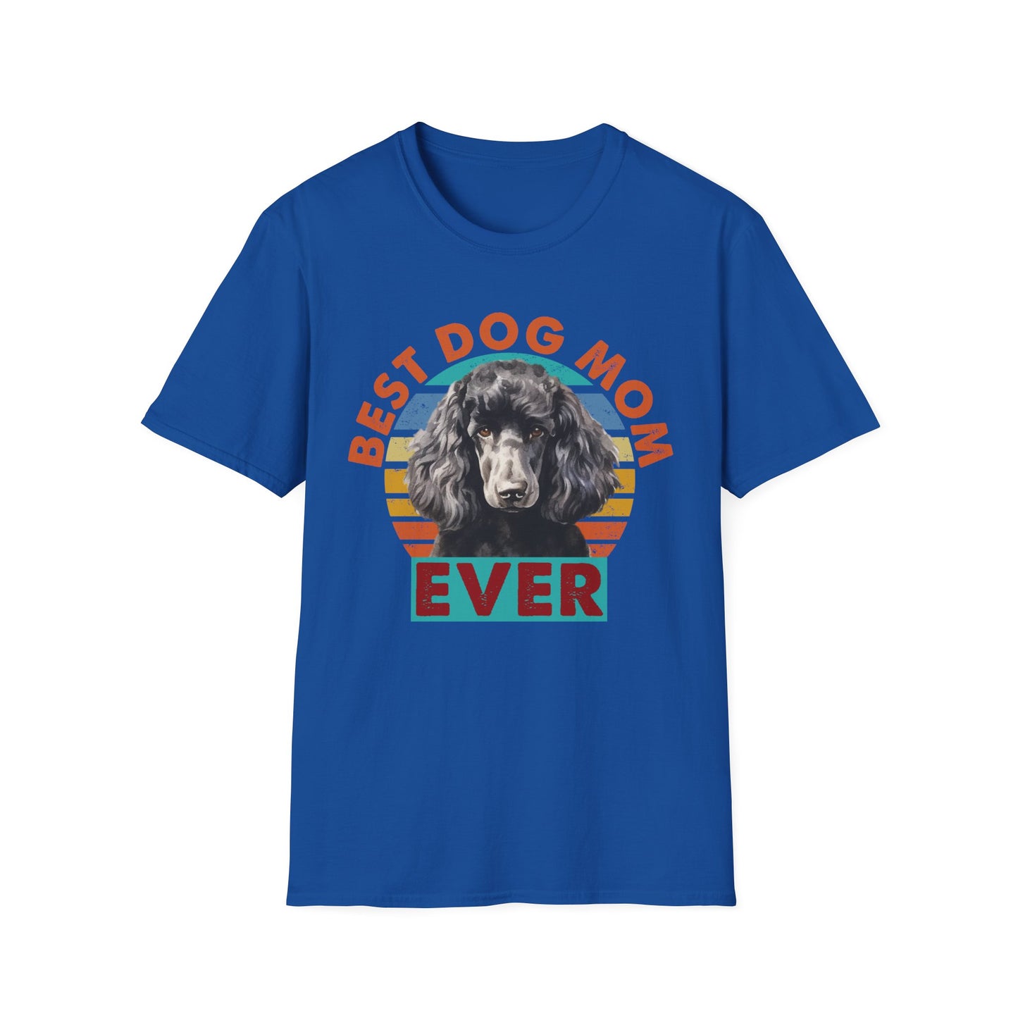Poodle T-Shirt - Best Dog Mom Ever Unisex Softstyle Tee