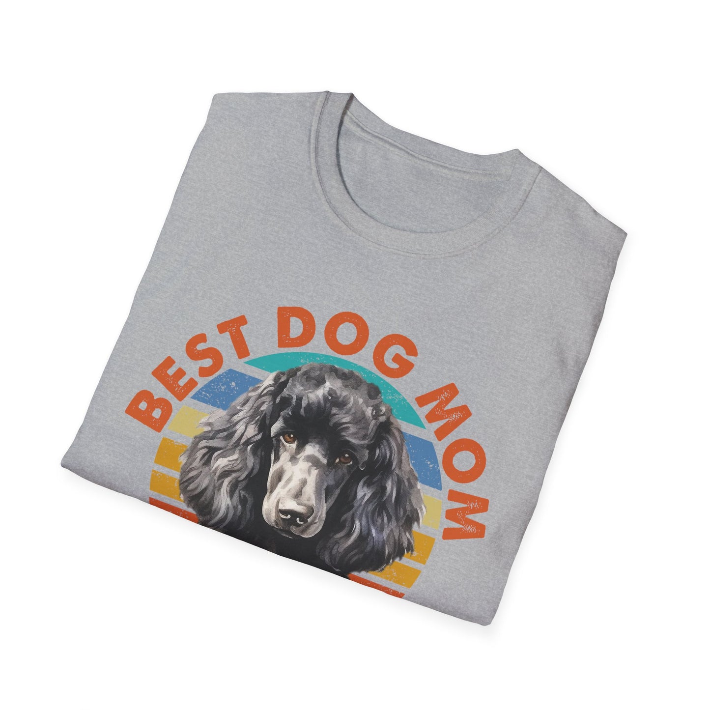 Poodle T-Shirt - Best Dog Mom Ever Unisex Softstyle Tee
