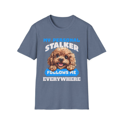 Funny Toy Poodle T-Shirt - My Personal Stalker Follows Me Everywhere