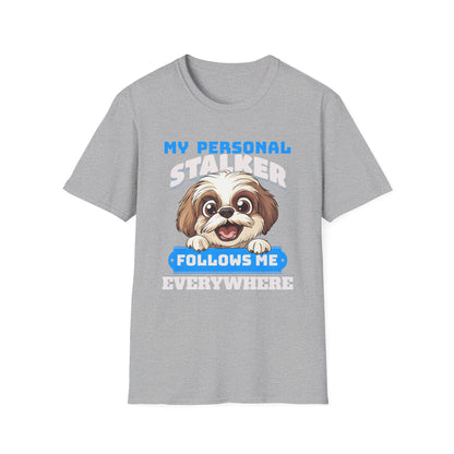 Funny Shih Tzu T-Shirt - My Personal Stalker Follows Me Everywhere