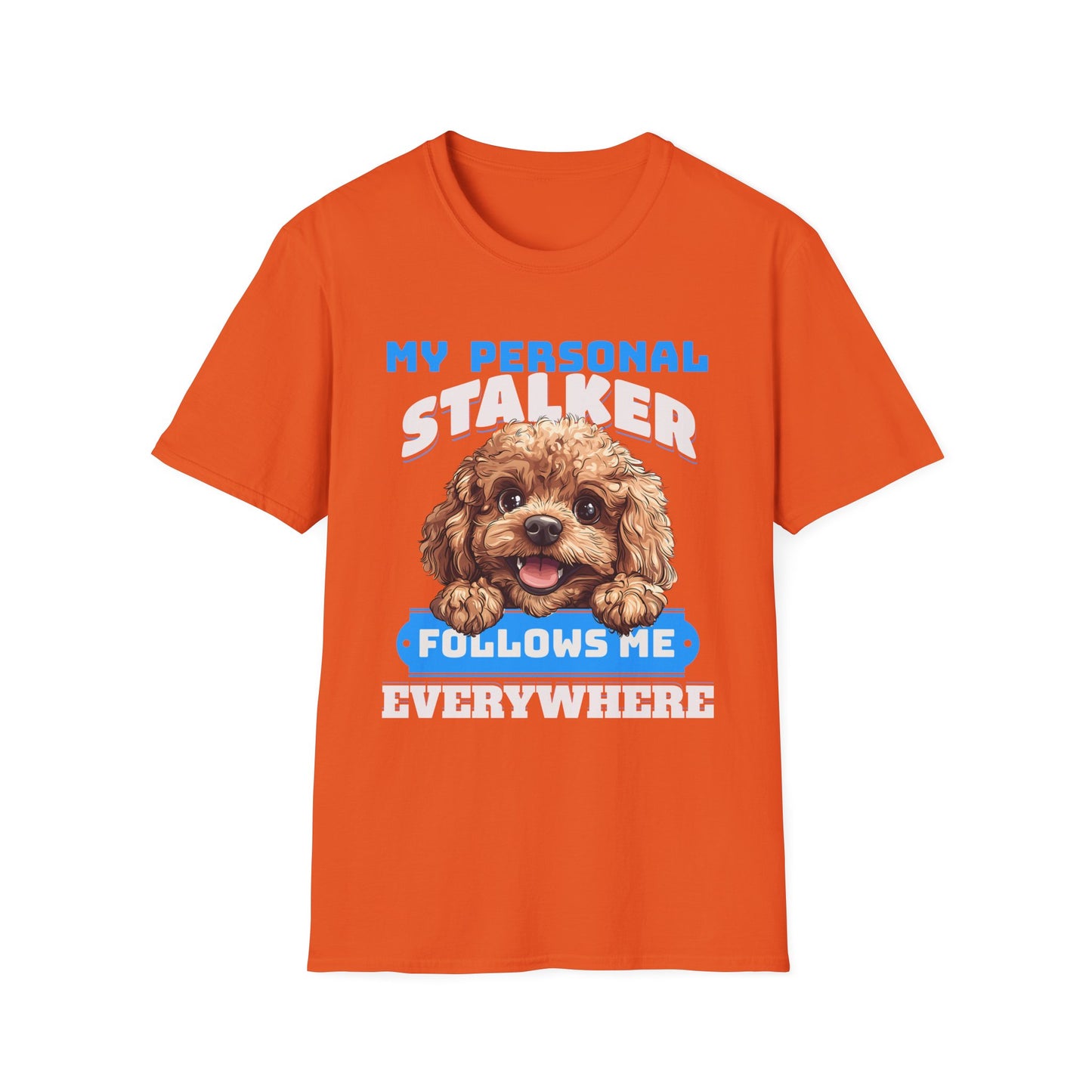 Funny Toy Poodle T-Shirt - My Personal Stalker Follows Me Everywhere