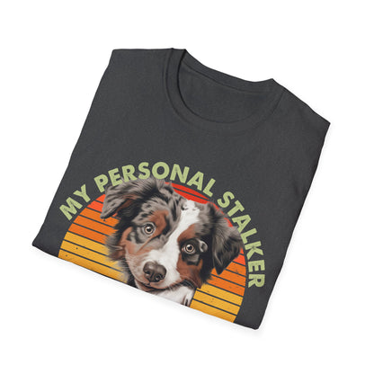 Australian Shepherd Personal Stalker Unisex T-Shirt