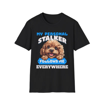 Funny Toy Poodle T-Shirt - My Personal Stalker Follows Me Everywhere