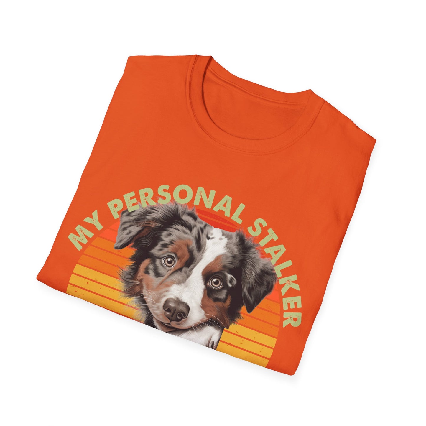 Australian Shepherd Personal Stalker Unisex T-Shirt