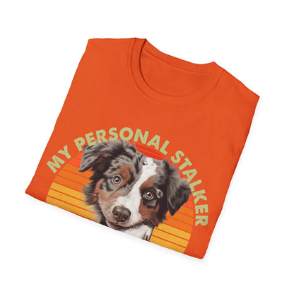 Australian Shepherd Personal Stalker Unisex T-Shirt