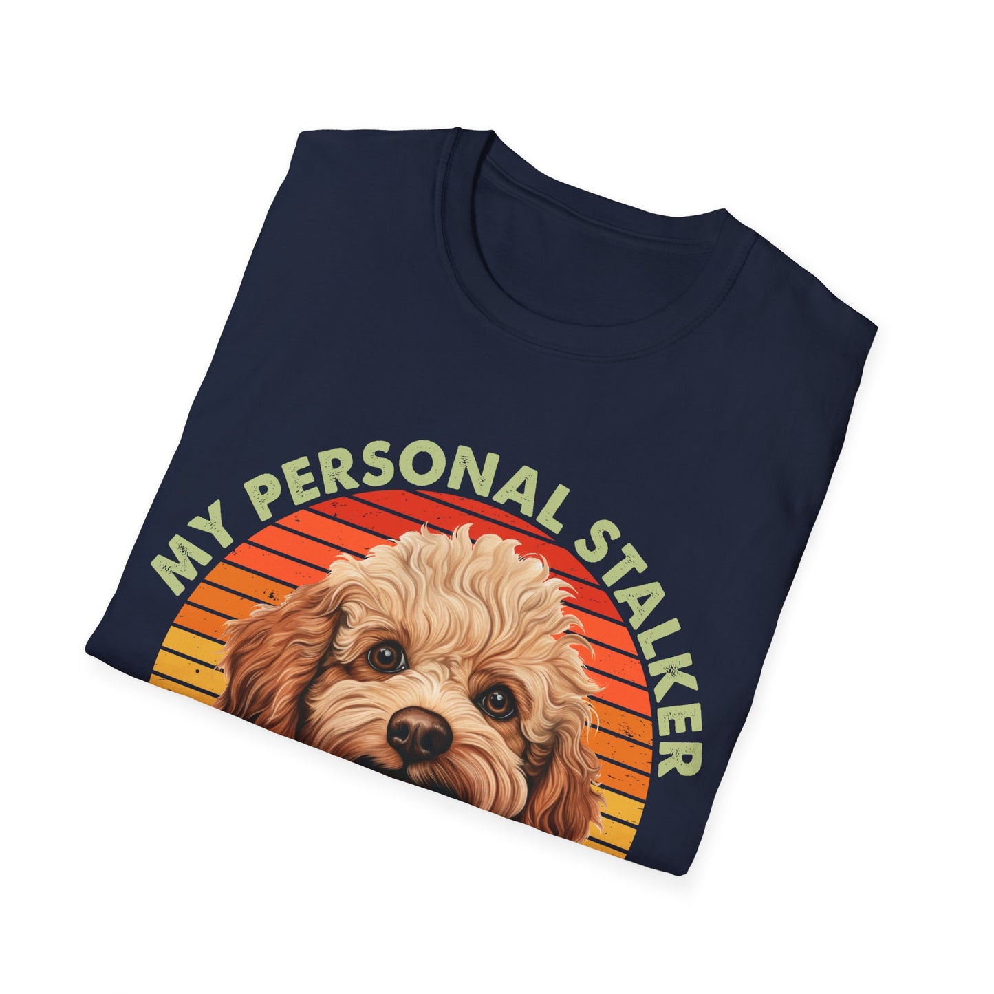 Funny Poodle T-Shirt - My Personal Stalker Follows Me Everywhere