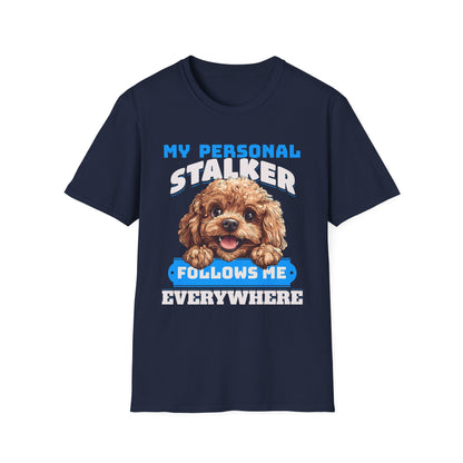 Funny Toy Poodle T-Shirt - My Personal Stalker Follows Me Everywhere
