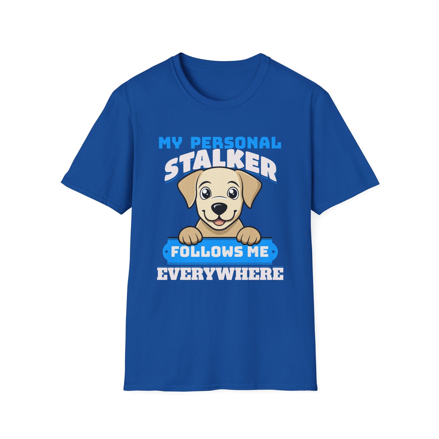 Funny Labrador Retriever T-Shirt - My Personal Stalker Follows Me Everywhere
