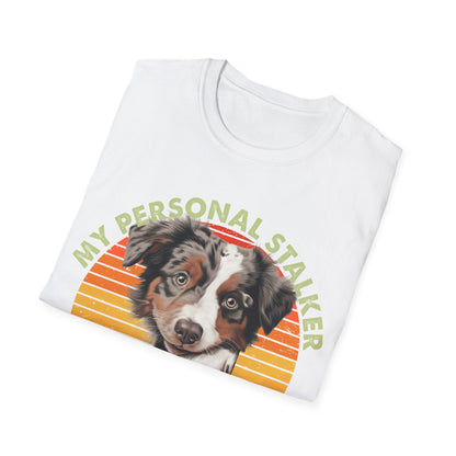 Australian Shepherd Personal Stalker Unisex T-Shirt