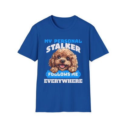 Funny Toy Poodle T-Shirt - My Personal Stalker Follows Me Everywhere