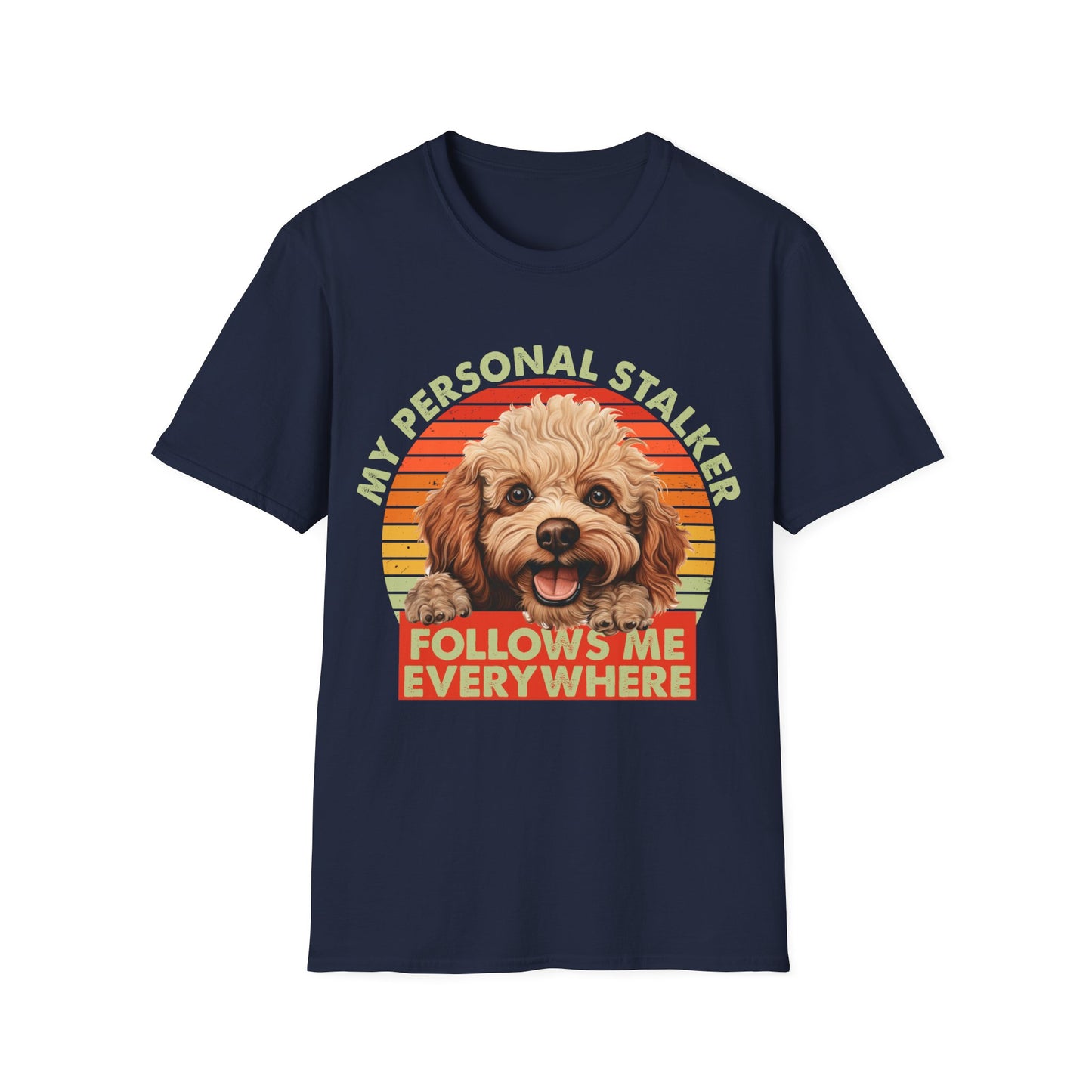 Funny Poodle T-Shirt - My Personal Stalker Follows Me Everywhere