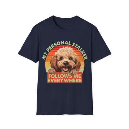 Funny Poodle T-Shirt - My Personal Stalker Follows Me Everywhere