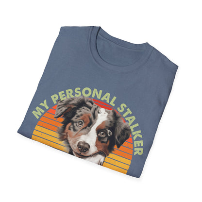 Australian Shepherd Personal Stalker Unisex T-Shirt