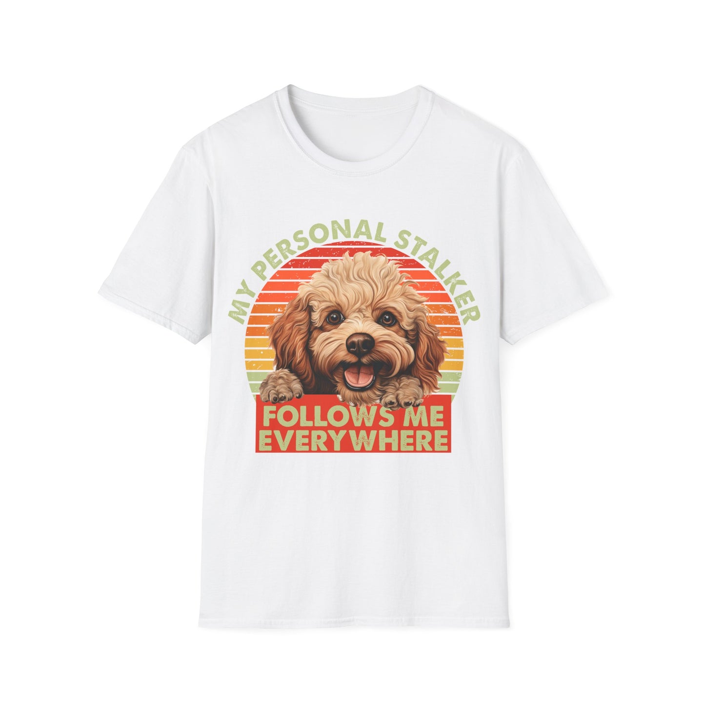 Funny Poodle T-Shirt - My Personal Stalker Follows Me Everywhere