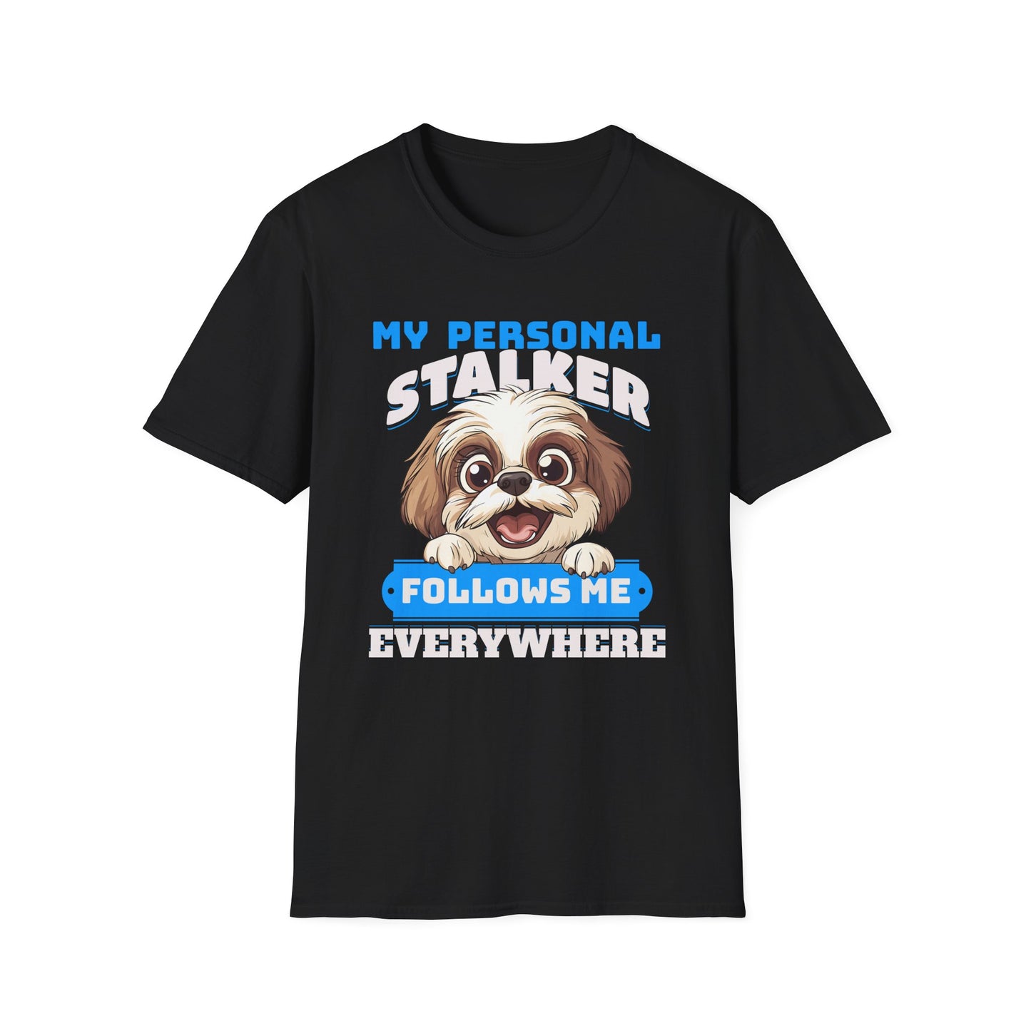 Funny Shih Tzu T-Shirt - My Personal Stalker Follows Me Everywhere