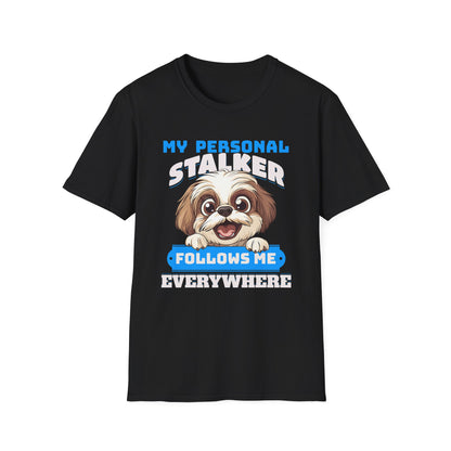 Funny Shih Tzu T-Shirt - My Personal Stalker Follows Me Everywhere