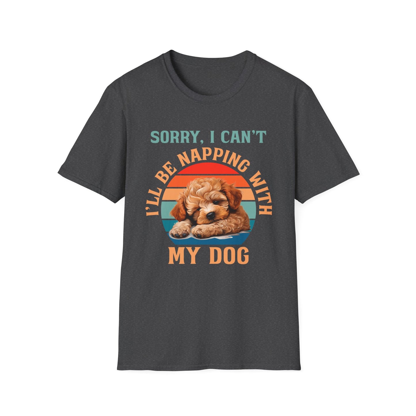 Funny Poodle T-Shirt Sorry I Can't I'll Be Napping With My Dog
