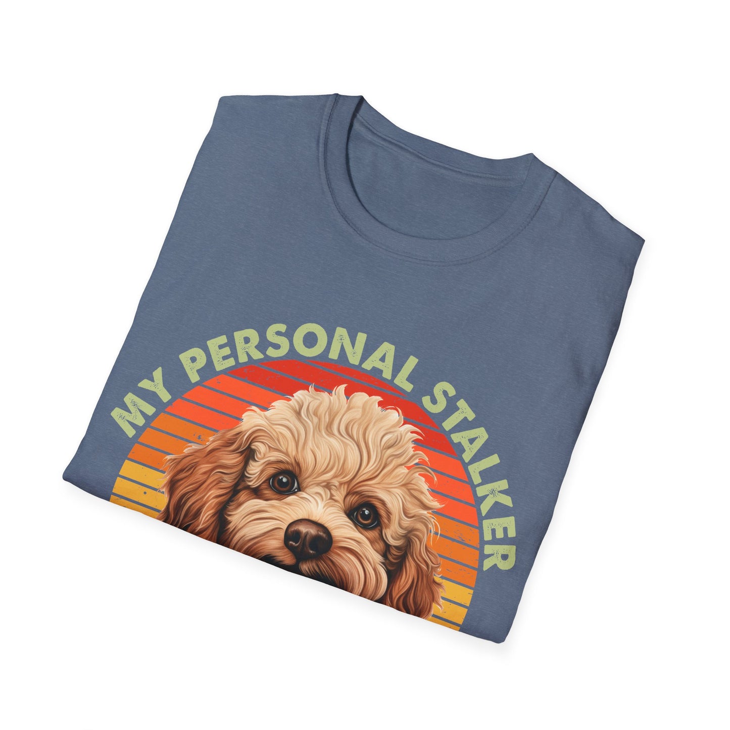Funny Poodle T-Shirt - My Personal Stalker Follows Me Everywhere