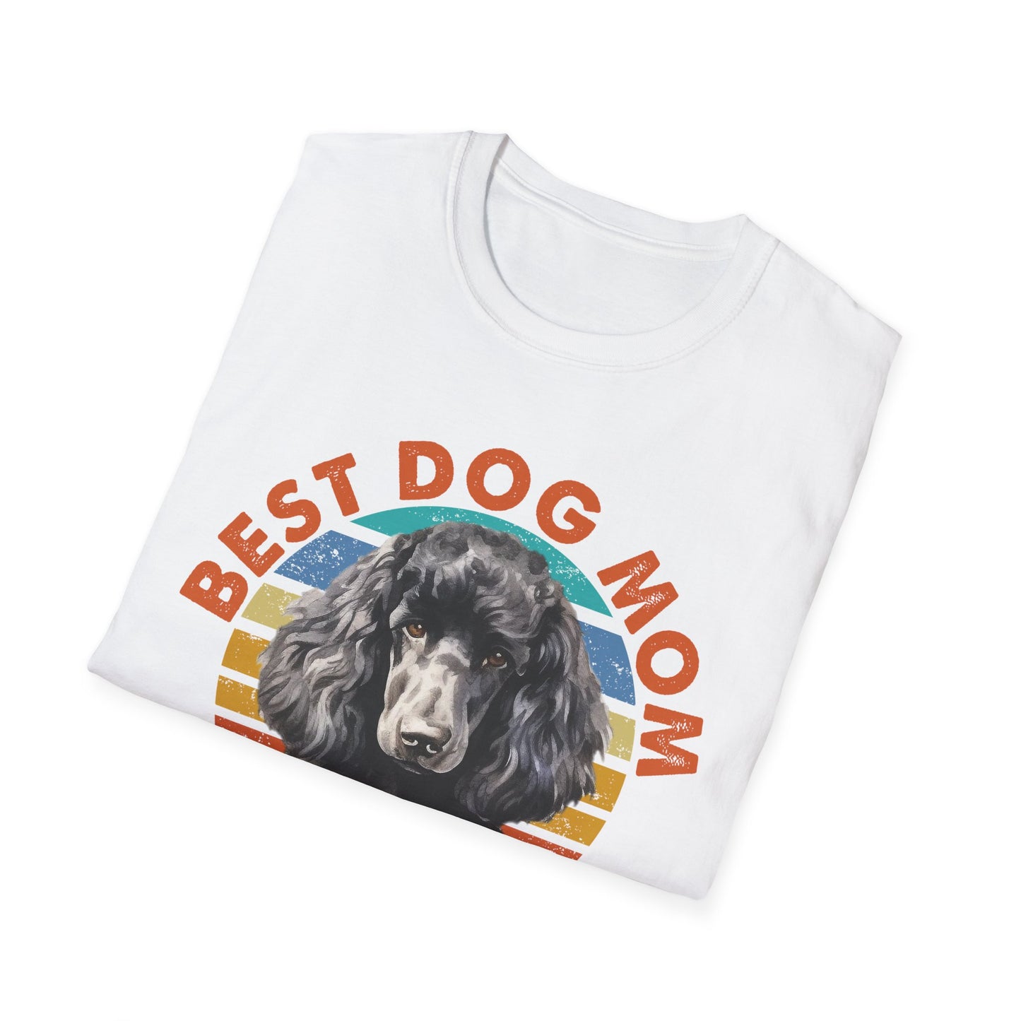Poodle T-Shirt - Best Dog Mom Ever Unisex Softstyle Tee