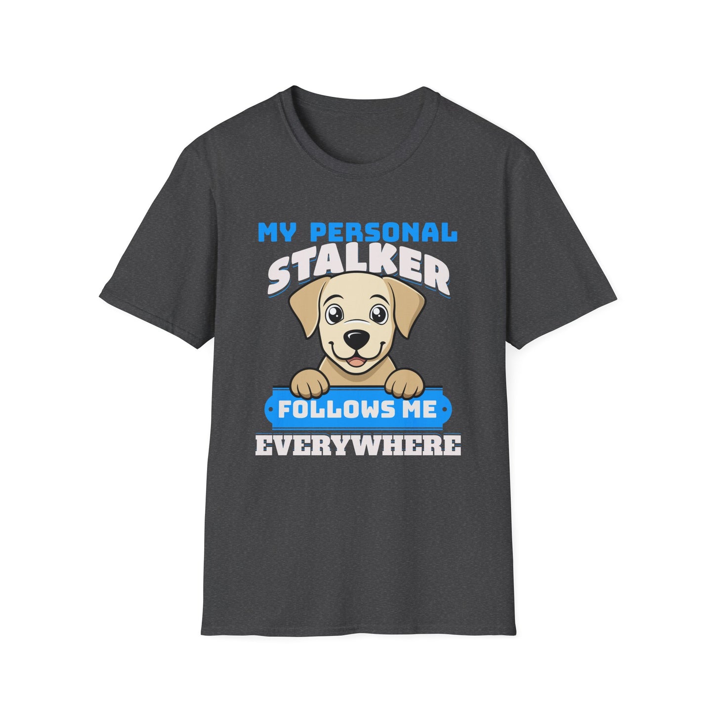 Funny Labrador Retriever T-Shirt - My Personal Stalker Follows Me Everywhere
