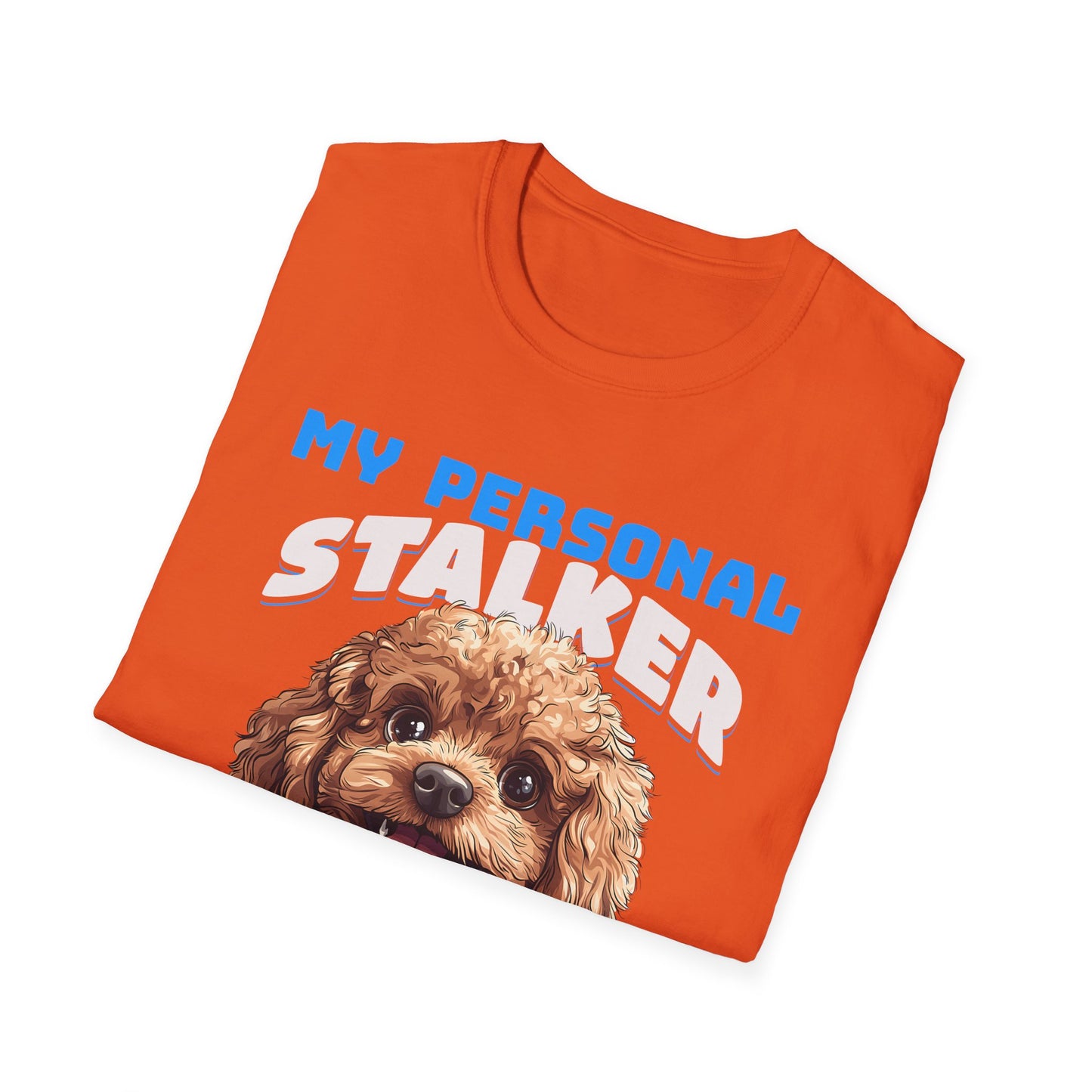Funny Toy Poodle T-Shirt - My Personal Stalker Follows Me Everywhere