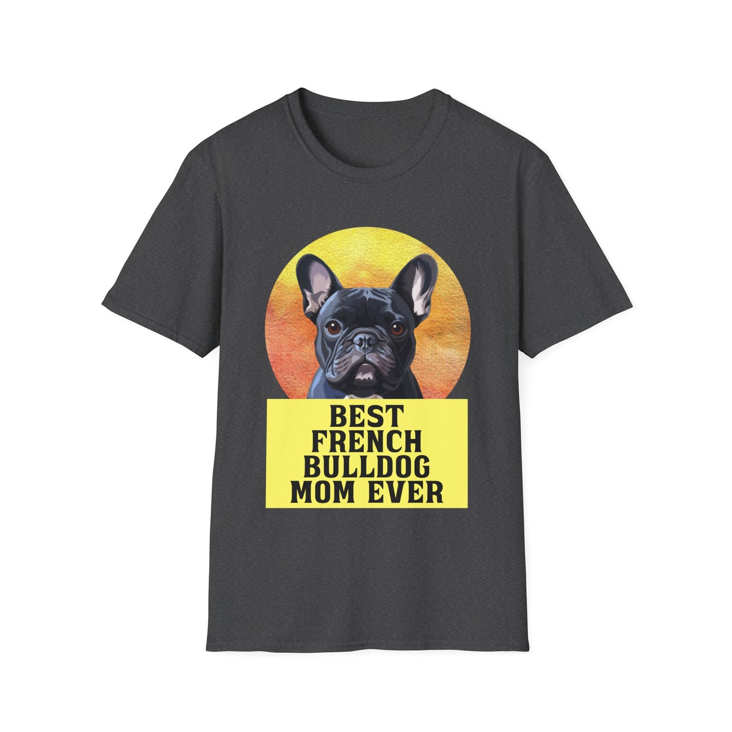 Best French Bulldog Mom Ever Frenchie Dog T-shirt