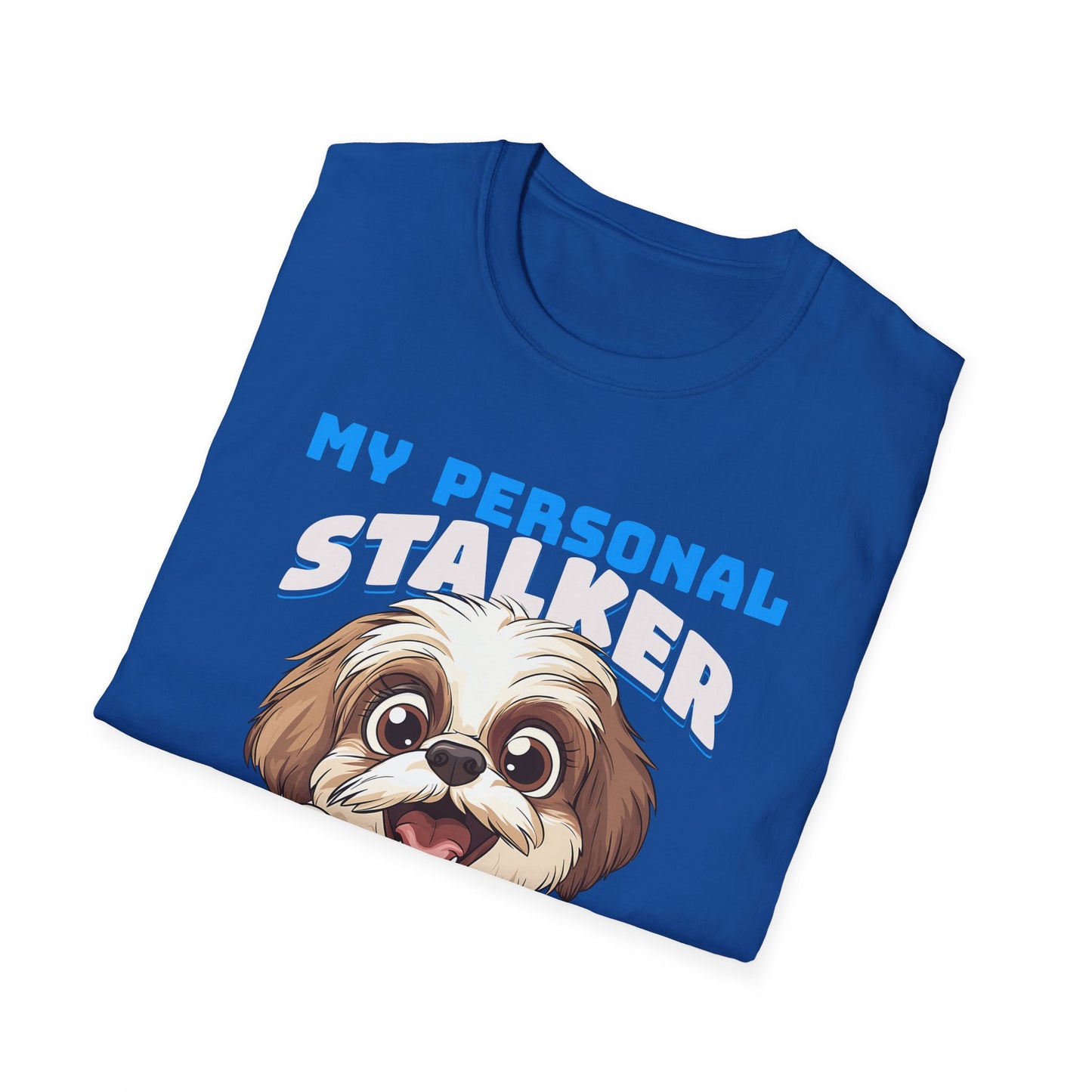 Funny Shih Tzu T-Shirt - My Personal Stalker Follows Me Everywhere