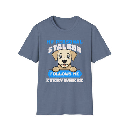 Funny Labrador Retriever T-Shirt - My Personal Stalker Follows Me Everywhere