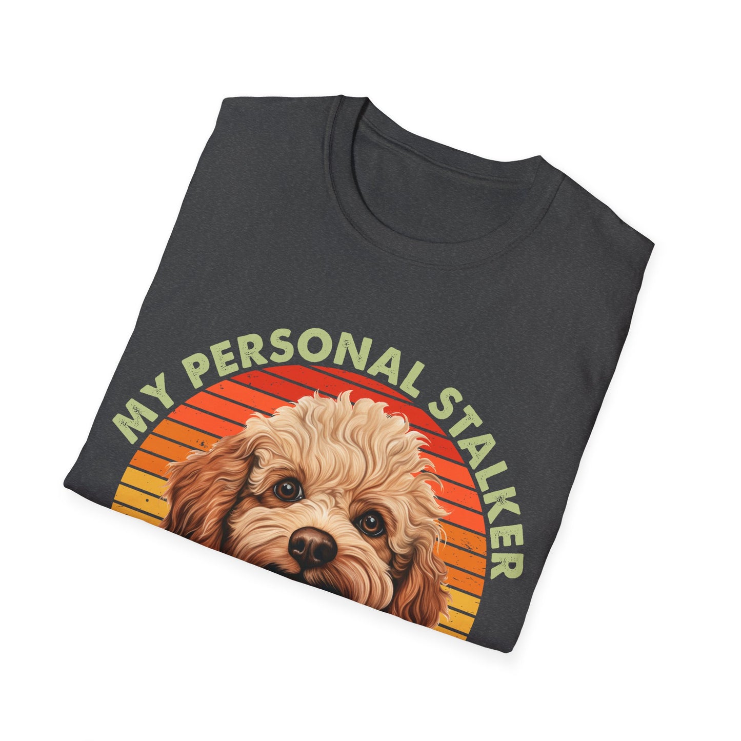Funny Poodle T-Shirt - My Personal Stalker Follows Me Everywhere