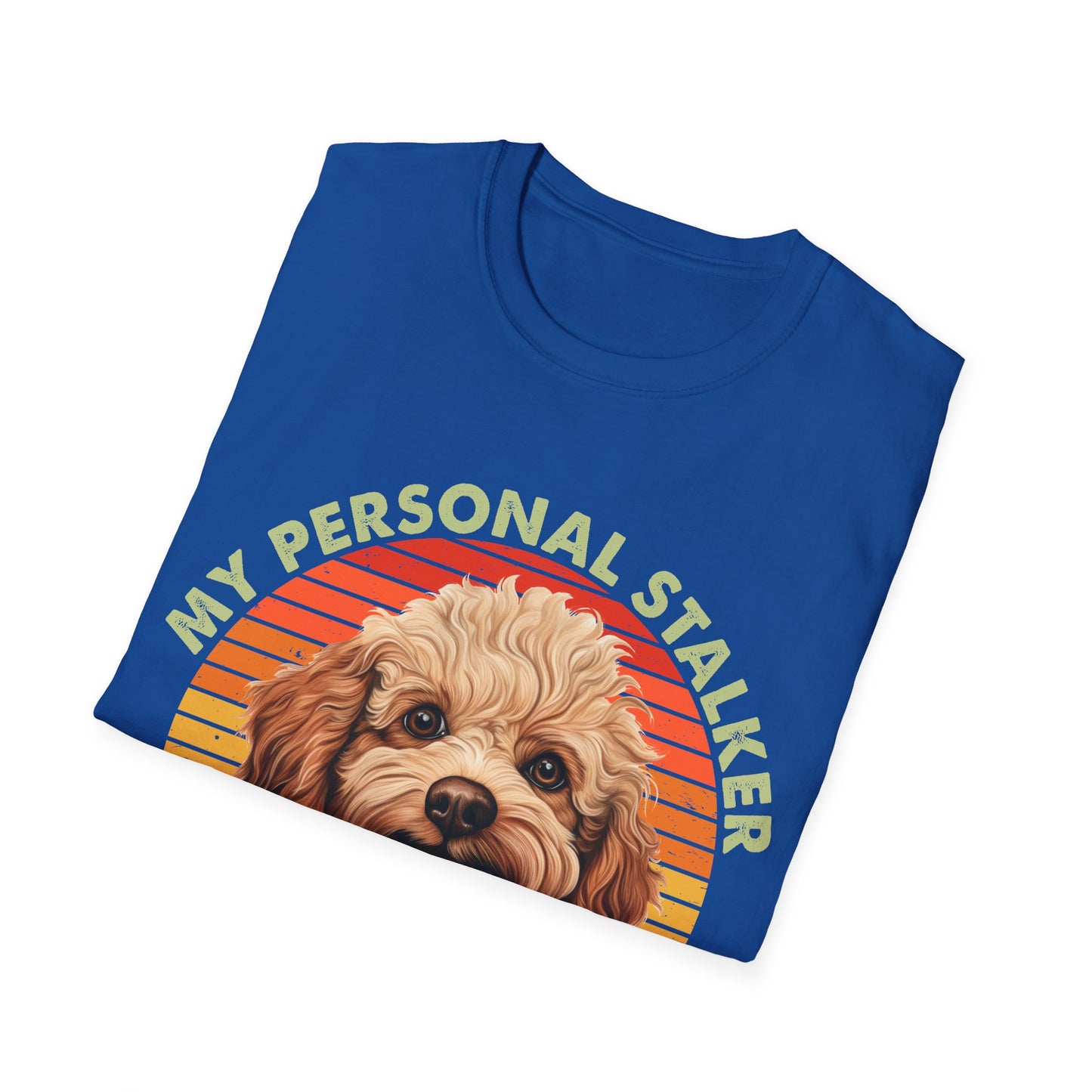 Funny Poodle T-Shirt - My Personal Stalker Follows Me Everywhere