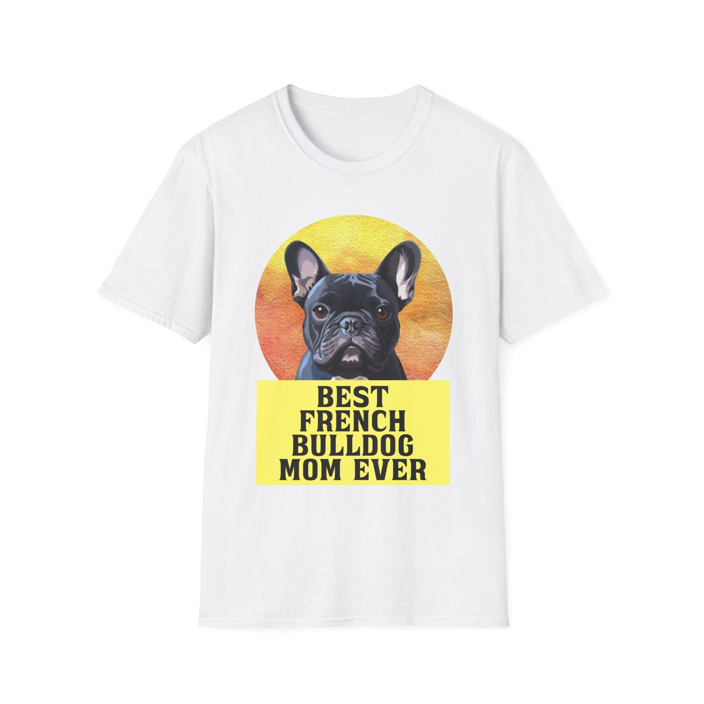 Best French Bulldog Mom Ever Frenchie Dog T-shirt