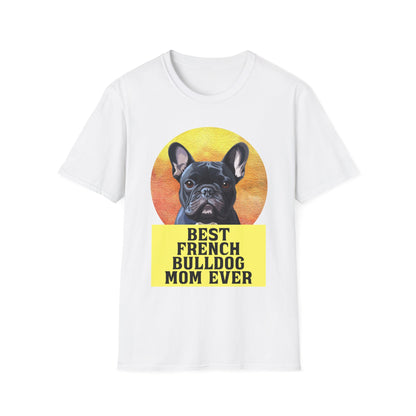 Best French Bulldog Mom Ever Frenchie Dog T-shirt