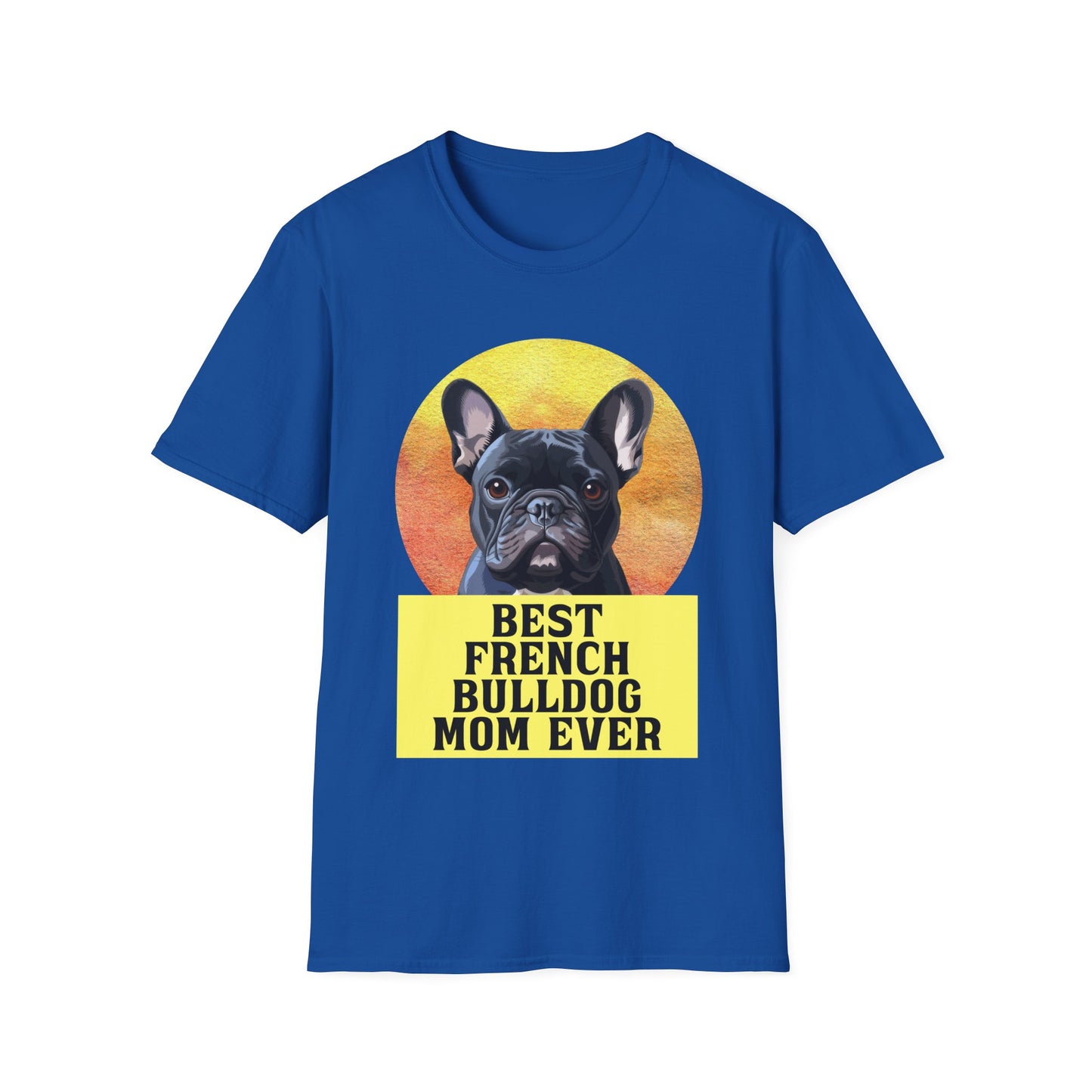 Best French Bulldog Mom Ever Frenchie Dog T-shirt