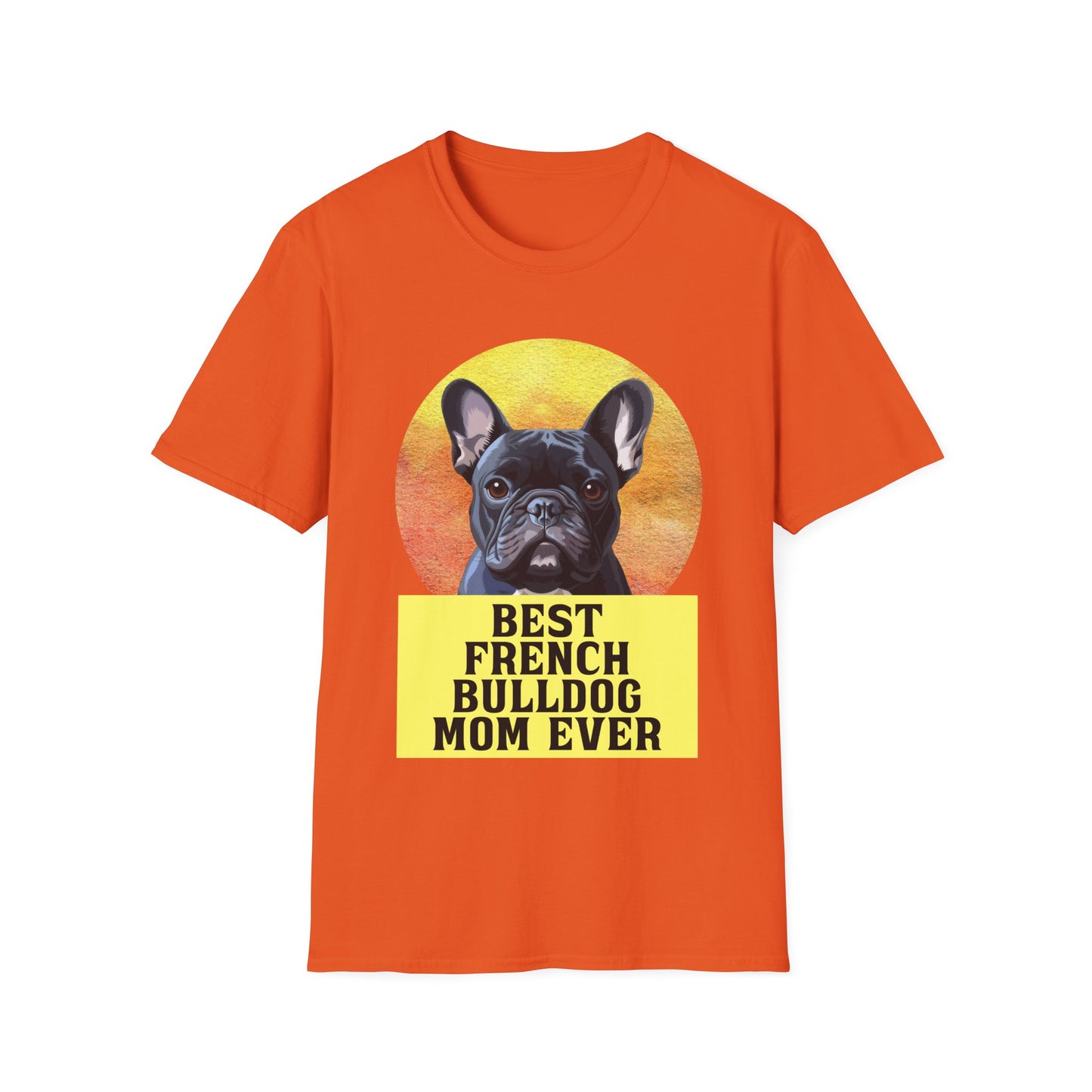 Best French Bulldog Mom Ever Frenchie Dog T-shirt