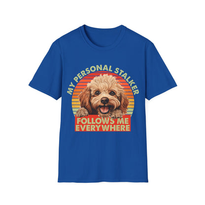 Funny Poodle T-Shirt - My Personal Stalker Follows Me Everywhere