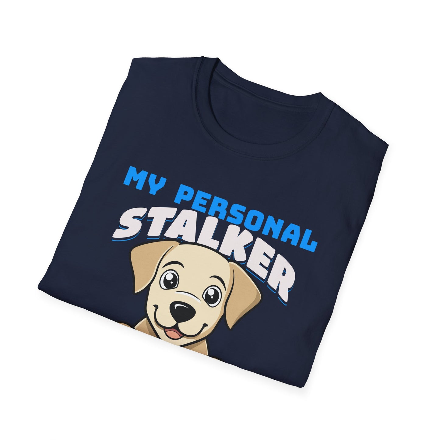 Funny Labrador Retriever T-Shirt - My Personal Stalker Follows Me Everywhere