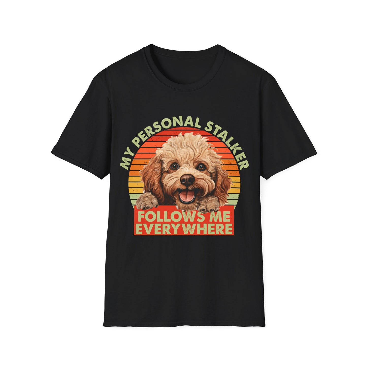 Funny Poodle T-Shirt - My Personal Stalker Follows Me Everywhere