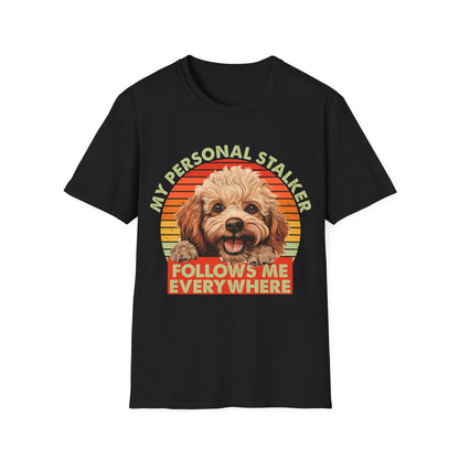 Funny Poodle T-Shirt - My Personal Stalker Follows Me Everywhere