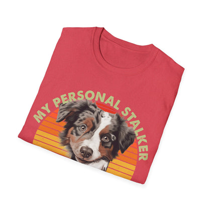 Australian Shepherd Personal Stalker Unisex T-Shirt