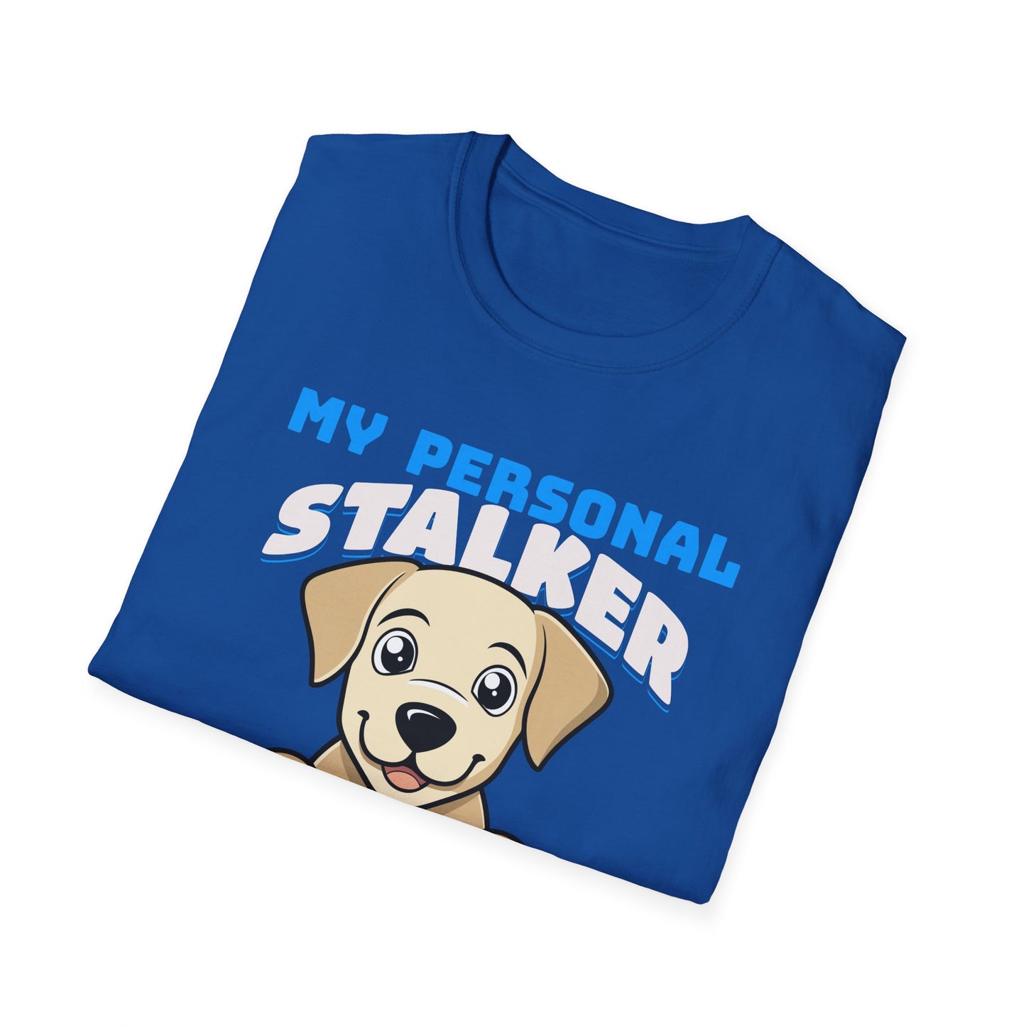 Funny Labrador Retriever T-Shirt - My Personal Stalker Follows Me Everywhere