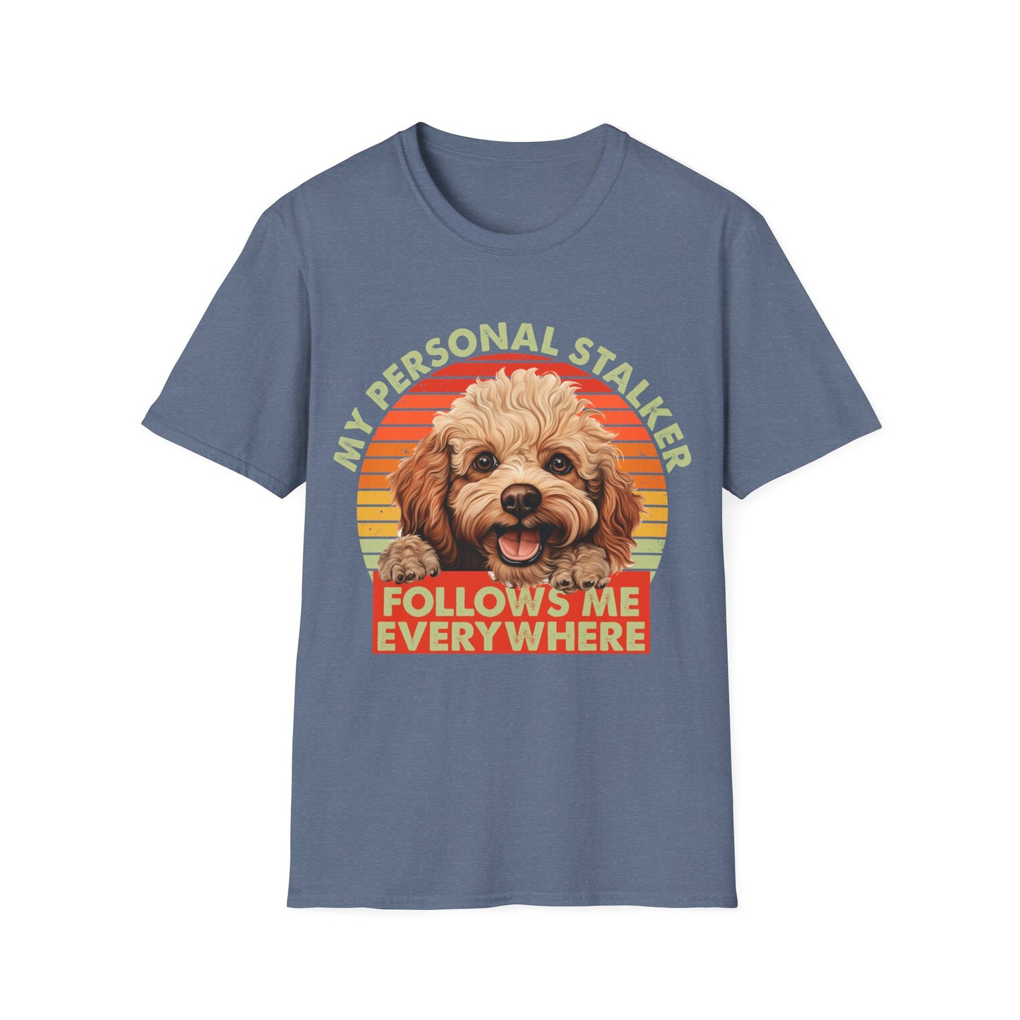 Funny Poodle T-Shirt - My Personal Stalker Follows Me Everywhere