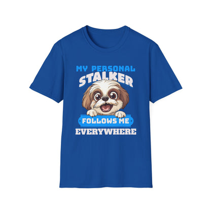 Funny Shih Tzu T-Shirt - My Personal Stalker Follows Me Everywhere