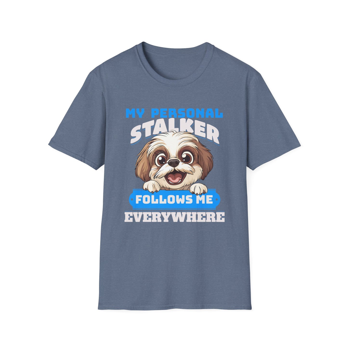 Funny Shih Tzu T-Shirt - My Personal Stalker Follows Me Everywhere