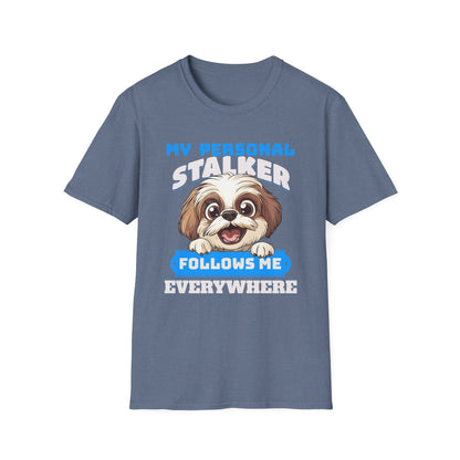 Funny Shih Tzu T-Shirt - My Personal Stalker Follows Me Everywhere
