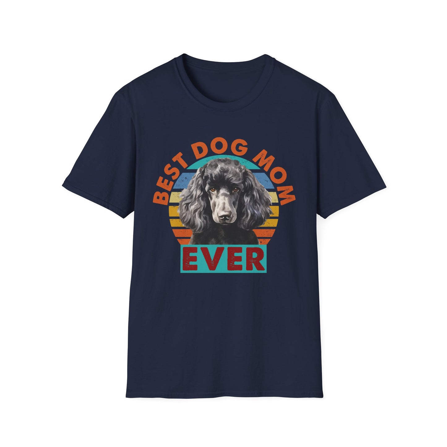 Poodle T-Shirt - Best Dog Mom Ever Unisex Softstyle Tee