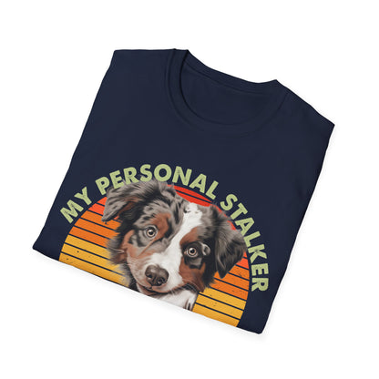 Australian Shepherd Personal Stalker Unisex T-Shirt
