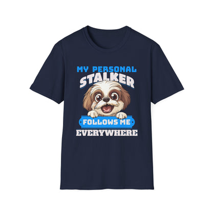 Funny Shih Tzu T-Shirt - My Personal Stalker Follows Me Everywhere