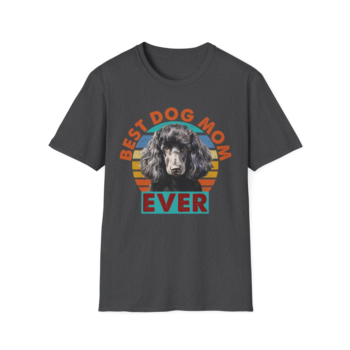 Poodle T-Shirt - Best Dog Mom Ever Unisex Softstyle Tee