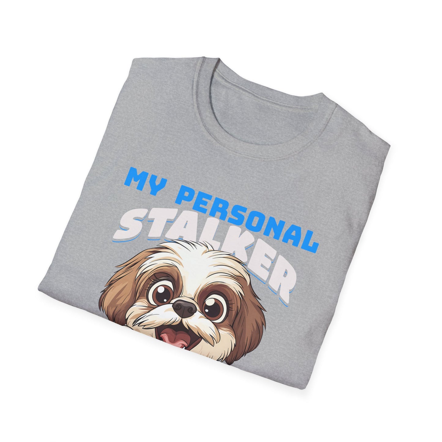 Funny Shih Tzu T-Shirt - My Personal Stalker Follows Me Everywhere