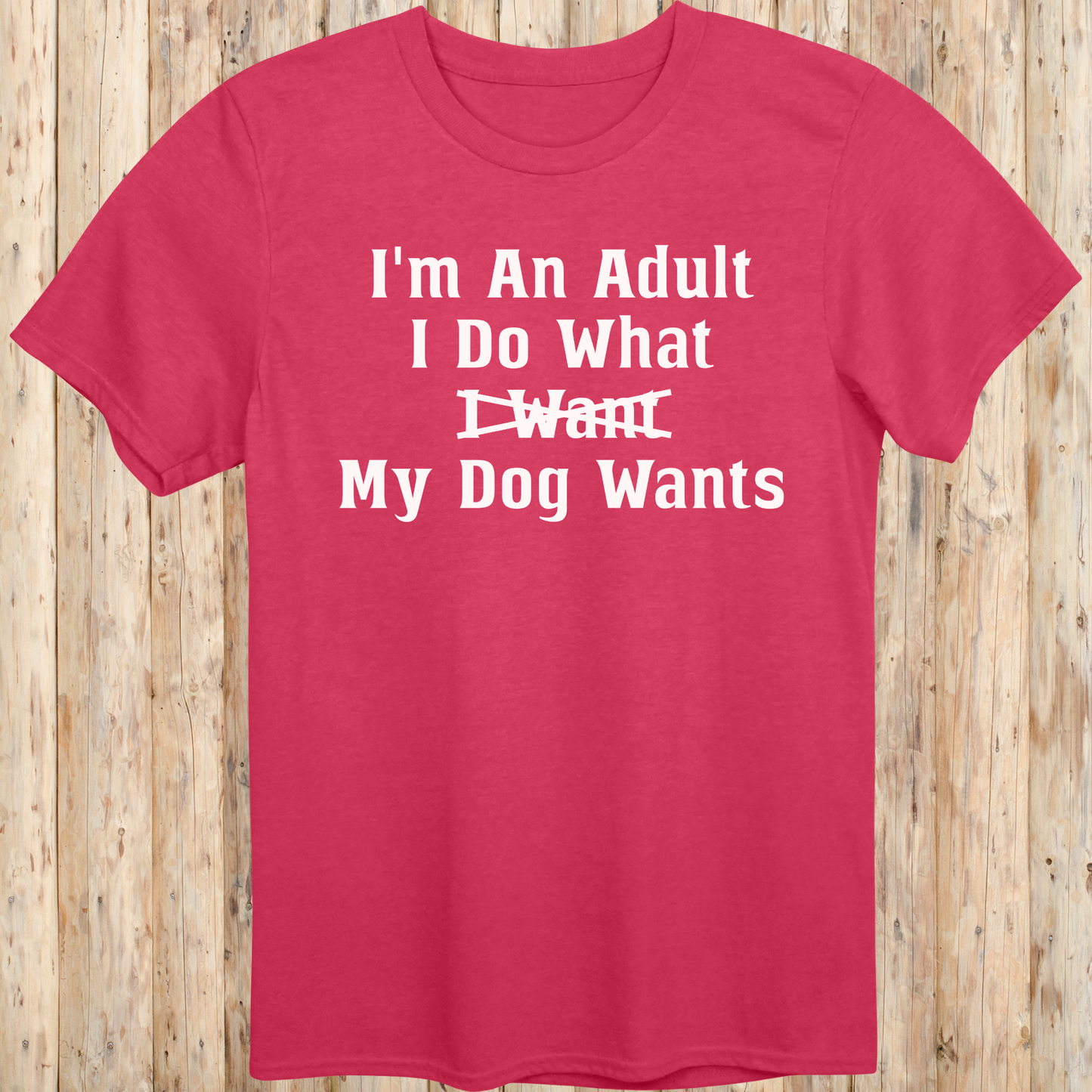 Funny Quote T-Shirt - Adult Dog Owner